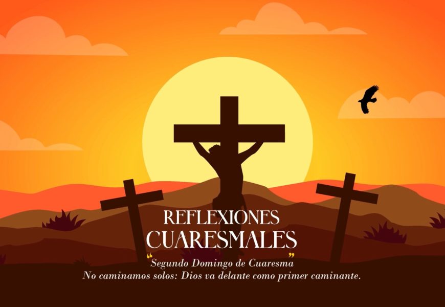 Reflexiones Cuaresmales, 2º Domingo, por Mons. Jesús Sanz Montes